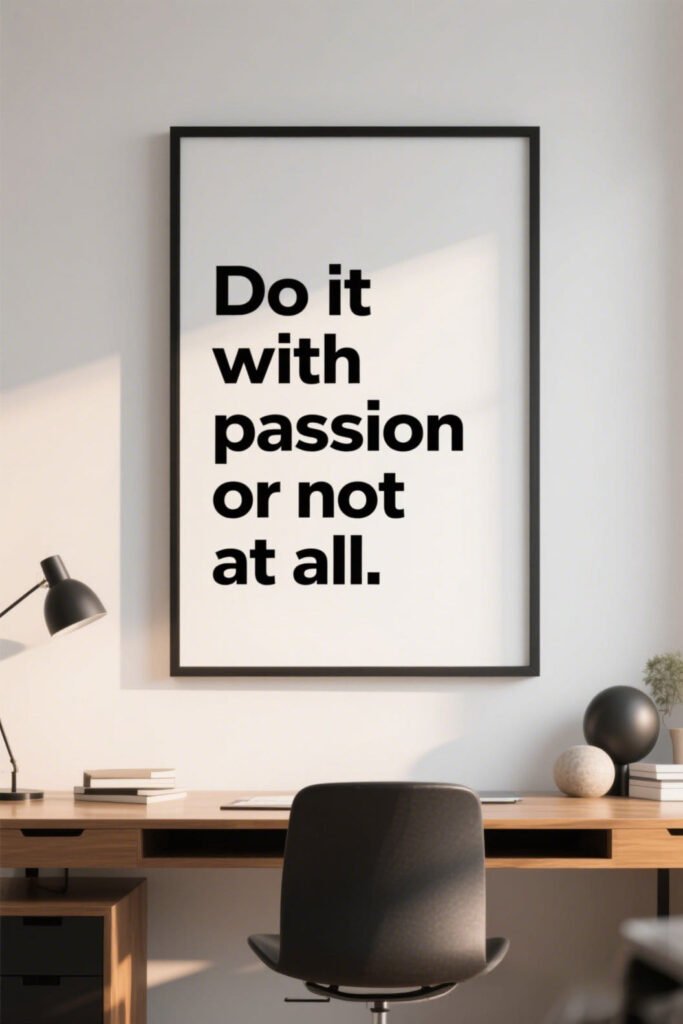 “Do it with passion or not at all.” Printable Wall Art