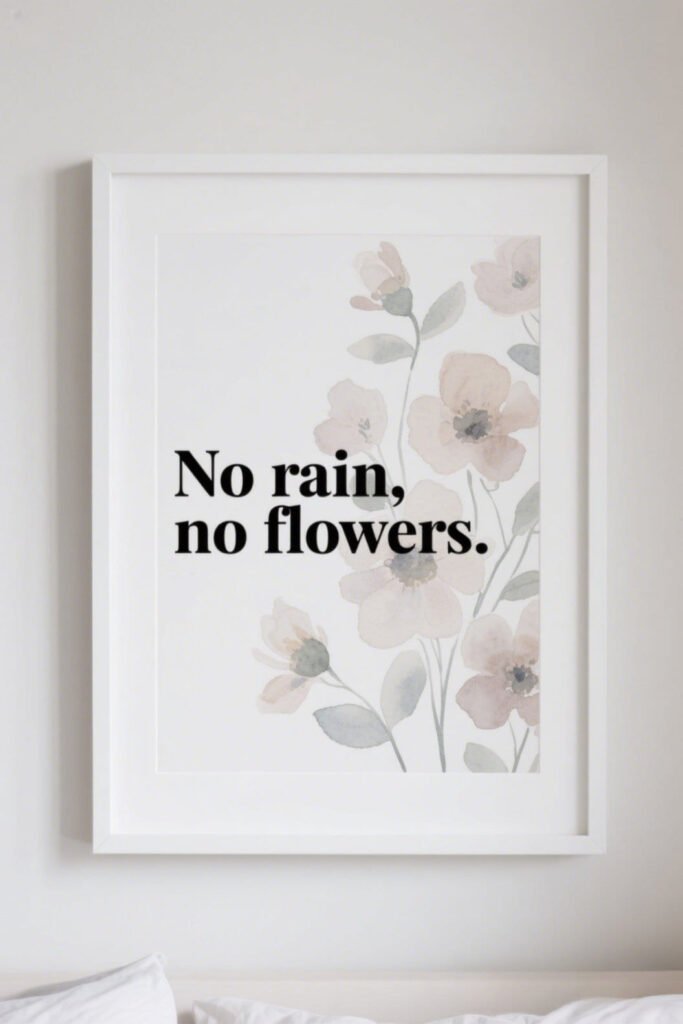 “No rain, no flowers.” Printable Wall Art